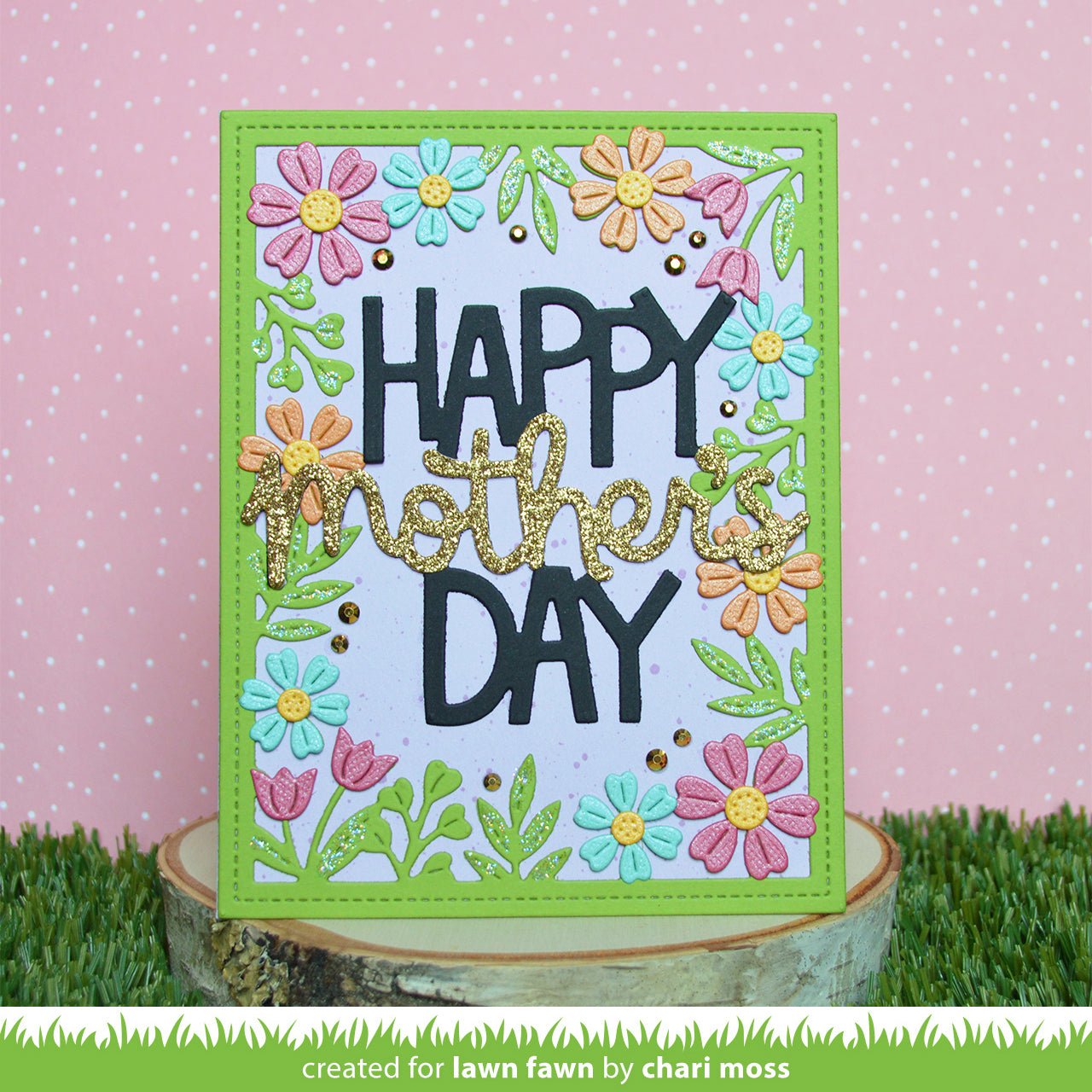 Lawn Fawn - Spring Flowers Backdrop - und giant Happy mothers day Stand Alone Stanzen