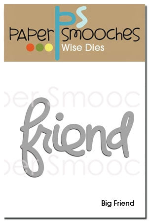 Paper Smooches - Wise Dies - Big Friend Word