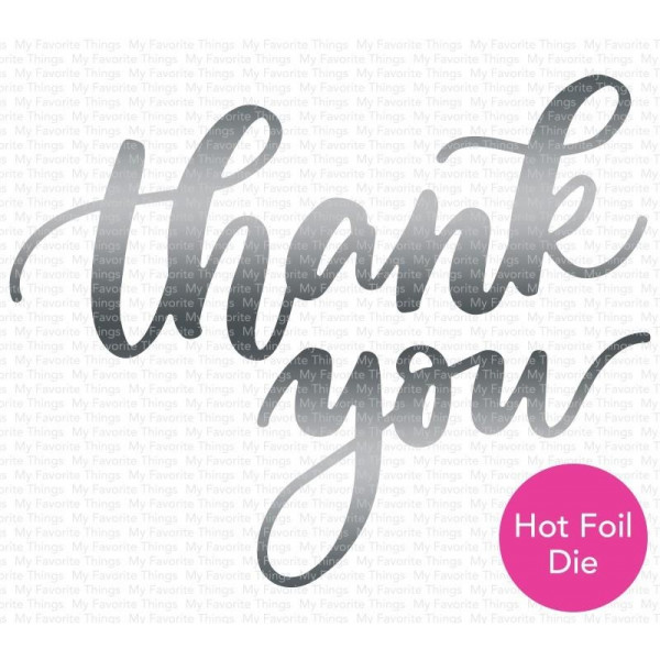 My Favorite Things - Impressive Thank You - Die-namics Hotfoil Stamp